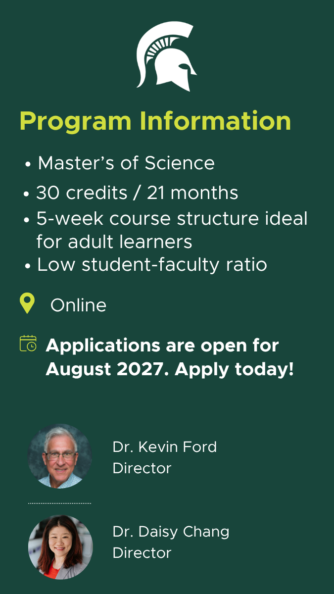 A Spartan head and Program Information at the top of the graphic. Next are bullet points that say "Master's of Science", "30 credits / 21 months", 5-week course structure ideal for adult learners," "online" and a calendar icon that says applications for 2027 are open. Underneath are two images, one of Dr. Kevin Ford and the other is Dr. Daisy Chang