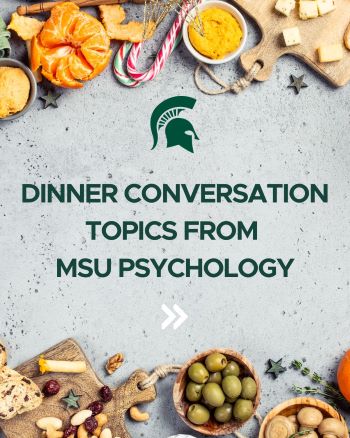 Dinner Conversation Topics from MSU Psychology