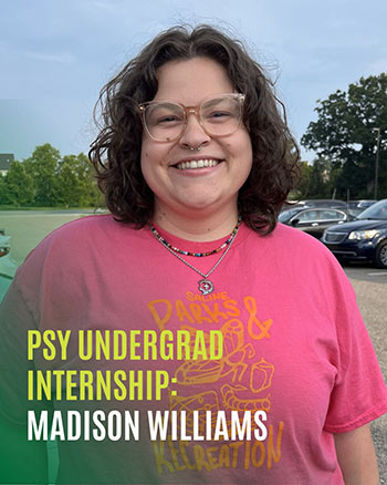 A photo of Madison Williams with text that says PSY Undergrad Internship: Madison Williams