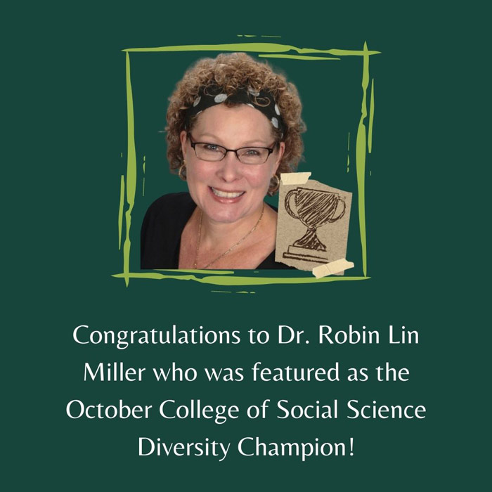 The College of Social Science selected Dr. Robin Lin Miller as the October Diversity Champion