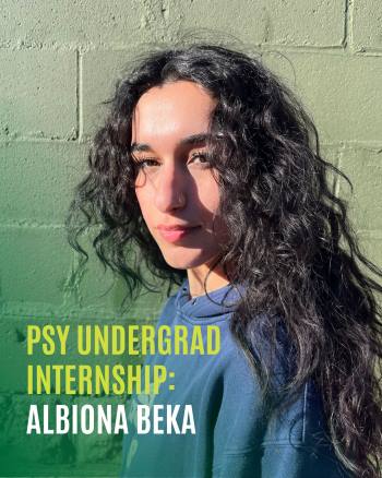 Albiona Beka looking at the camera. The text above it reads " PSY UNDERGRAD INTERNSHIP: ALBIONA BEKA"
